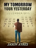 My Tomorrow, Your Yesterday
