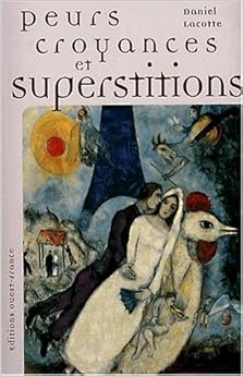Peurs, croyances et superstitions, by Daniel Lacotte Peurs, croyances et superstitions, by Daniel Lacotte