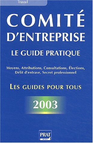 Comité d'entreprise, le guide pratique