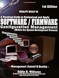 Software/Firmware Configuration Management Within the System Development Process : Management Control and Quality, Williams, Eddie R., 0971540101