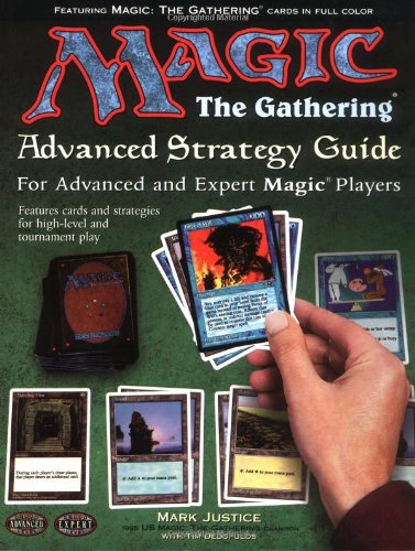 Magic: The Gathering -- Advanced Strategy Guide: The Color-Illustrated Guide to Expert Magic