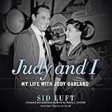 Judy and I: My Life with Judy Garland by Sid Luft, Randy L. Schmidt - foreword