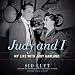 Judy and I: My Life with Judy Garland by Sid Luft, Randy L. Schmidt - foreword