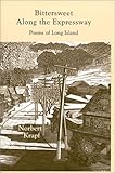 Bittersweet along the Expressway : Poems of Long Island, Krapf, Norbert, 0962849286