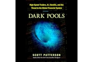 Dark Pools: The Rise of the Machine Traders and the Rigging of the U.S. Stock Market
