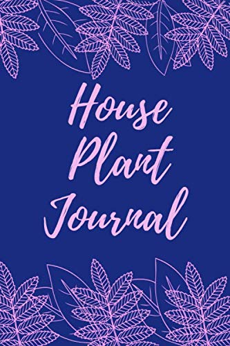 House Plant Journal: Indoor Gardening Notebook With Tracker Sheets To Grow Nurture And Care For Your Small-Space greenery by KCG Publications