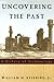 Uncovering the Past: A History of Archaeology