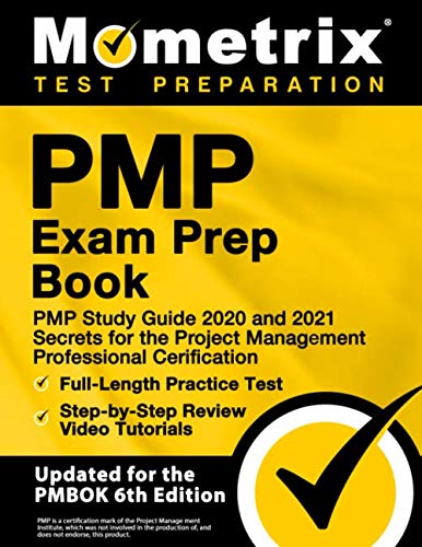 Pmp Exam Prep Book Pmp Study Guide 2020 And 2021 Secrets For The Project Management Professional Certification Full Length Practice Test Detailed Answer Explanations Updated For The Pmbok 6th Edition Mometrix Test Prep