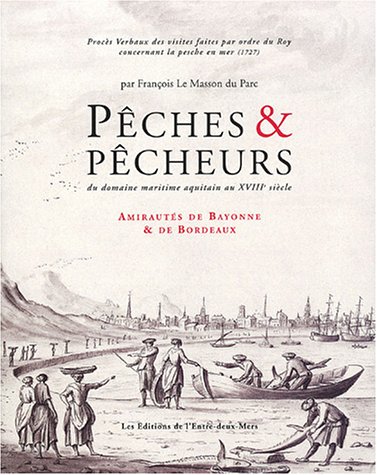 Pêches & pêcheurs du domaine maritime aquitain au XVIIIe siècle