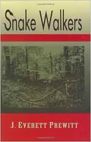 Snake Walkers J Everett Prewitt 9780976192701 Amazon