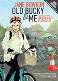 Old Bucky & Me: Dispatches from the Christchurch Earthquake by Jane Bowron, Pauline O'Regan