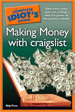The Complete Idiots Guide To Making Money With Craigslist - 