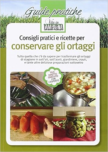 Amazon It Consigli Pratici E Ricette Per Conservare Gli Ortaggi Bacchella Rita Libri
