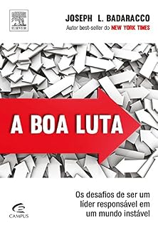 Livro A boa luta: Os desafios de ser um líder responsável em um mundo instável