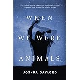 When We Were Animals