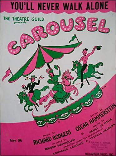 You Ll Never Walk Alone Sheet Music The Theatre Guild Presents Carousel Directed By Rouben Mamoulian Dances By Agnes De Mille Etc Etc Rodgers Richard Music By Oscar Hammerstein 2nd Lyrics By