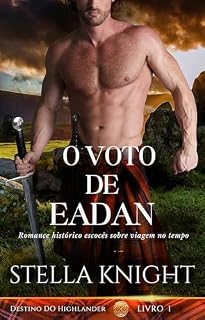 Livro O Voto de Eadan: Romance histórico escocês sobre viagem no tempo (Destino do Highlander Livro 1)