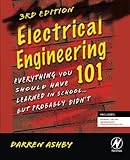 Electrical Engineering 101, Third Edition: Everything You Should Have Learned in School...but Probably Didn't cover