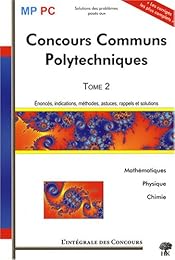 Solutions des problèmes posés aux concours communs polytechniques