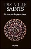 Dix mille saints (DICTIONNAIRE ENCYCLOPEDIQUE) by
