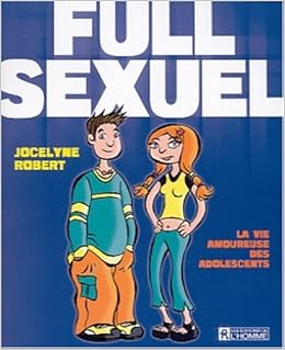 Full Sexuel La Vie Amoureuse Des Adolescents Amazon Ca Robert Jocelyne Books
