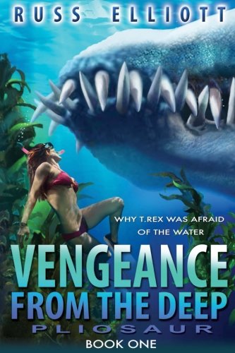 Vengeance from the Deep - Book One: Pliosaur (Volume 1)