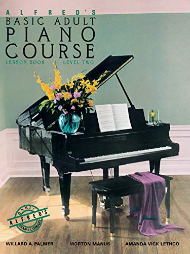 Alfred's Basic Adult Piano Course : Lesson Book, Level Two (Save The Best For Last Piano Sheet Music)