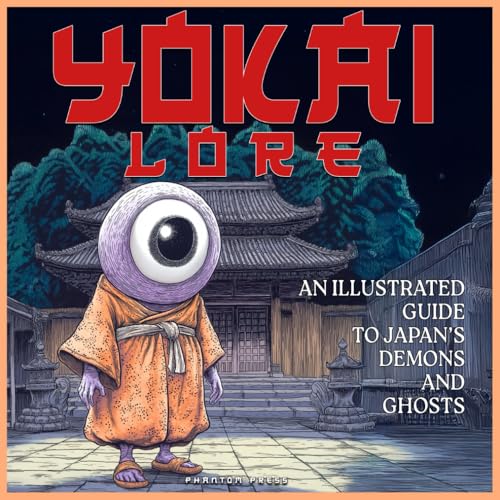 Yokai Lore: An Illustrated Guide to Japan’s Demons and Ghosts
