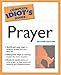 The Complete Idiot's Guide to Prayer