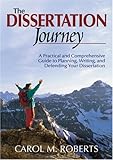 The Dissertation Journey: A Practical and Comprehensive Guide to Planning, Writing, and Defending Your Dissertation