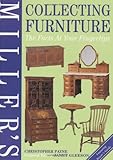 Miller's Collecting Furniture : The Facts at Your Fingertips, Payne, Christopher and Gleeson, Janet, 1840000538