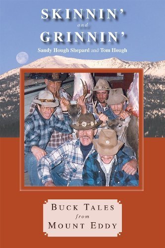 Skinnin' and Grinnin': Buck Tales from Mount Eddy Skinnin' and Grinnin': Buck Tales from Mount Eddy
