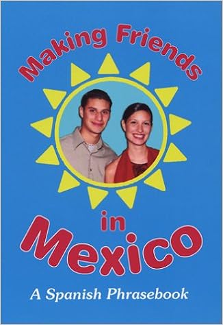 Making Friends In Mexico A Spanish Phrasebook English And Spanish Edition Powers Robert F Gomez Padilla Hugo Amazon Com Books