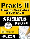 Praxis II Reading Specialist (5301) Exam Secrets Study Guide: Praxis II Test Review for the Praxis II: Subject Assessments (Mometrix Secrets Study Guides)