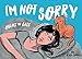 I'm Not Sorry: Poems by Cats by Rosa Silva, Diana Necsulescu