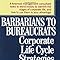 Barbarians To Bureaucrats Corporate Life Cycle Strategies