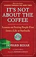 It's Not About the Coffee: Lessons on Putting People First from a Life at Starbucks
