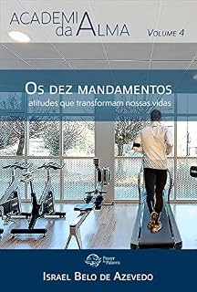 Livro Academia da Alma, volume 4 — Os dez mandamentos: atitudes que transformam nossas vidas