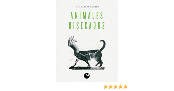 Animales disecados eBook : Gozzer, Juan Carlos: Amazon.es ...