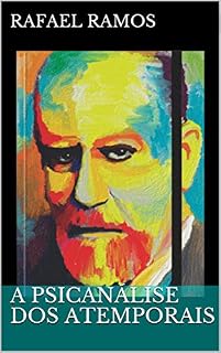 Livro A PSICANÁLISE DOS ATEMPORAIS (ASSIM NA TERRA COMO NO CÉU Livro 3)