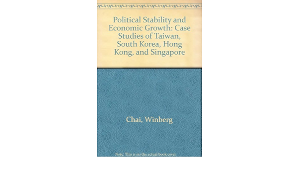 Amazon Com Political Stability And Economic Growth Case Studies Of Taiwan South Korea Hong Kong And Singapore 9780840392497 Chai Winberg Chai Carolyn Clark Cal Books