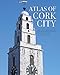 Atlas of Cork City by 