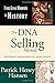 The DNA Selling Method: Strategies For Modern-Day Sales People in the From Great Moments in History Series - Book by Patrick Henry Hansen