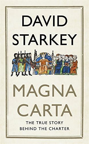 Magna Carta: The True Story Behind the Charter by David Starkey (23-Apr-2015) Hardcover Hardcover – 1600