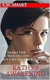 Kathy's Awakening: He Shares Her. He Watches Her. But Can He Control Her?