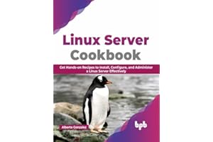 Linux Server Cookbook: Get Hands-on Recipes to Install, Configure, and Administer a Linux Server Effectively (English Edition