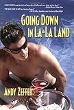 Front cover for the book Going Down in La-La Land by Andy Zeffer