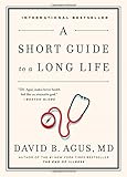 "A Short Guide to a Long Life" av David B. Agus M.D.