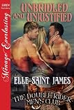 Unbridled and Unjustified [The Double Rider Men's Club 11] (Siren Publishing Menage Everlasting)