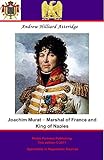 Joachim Murat - Marshal of France and King of Naples by